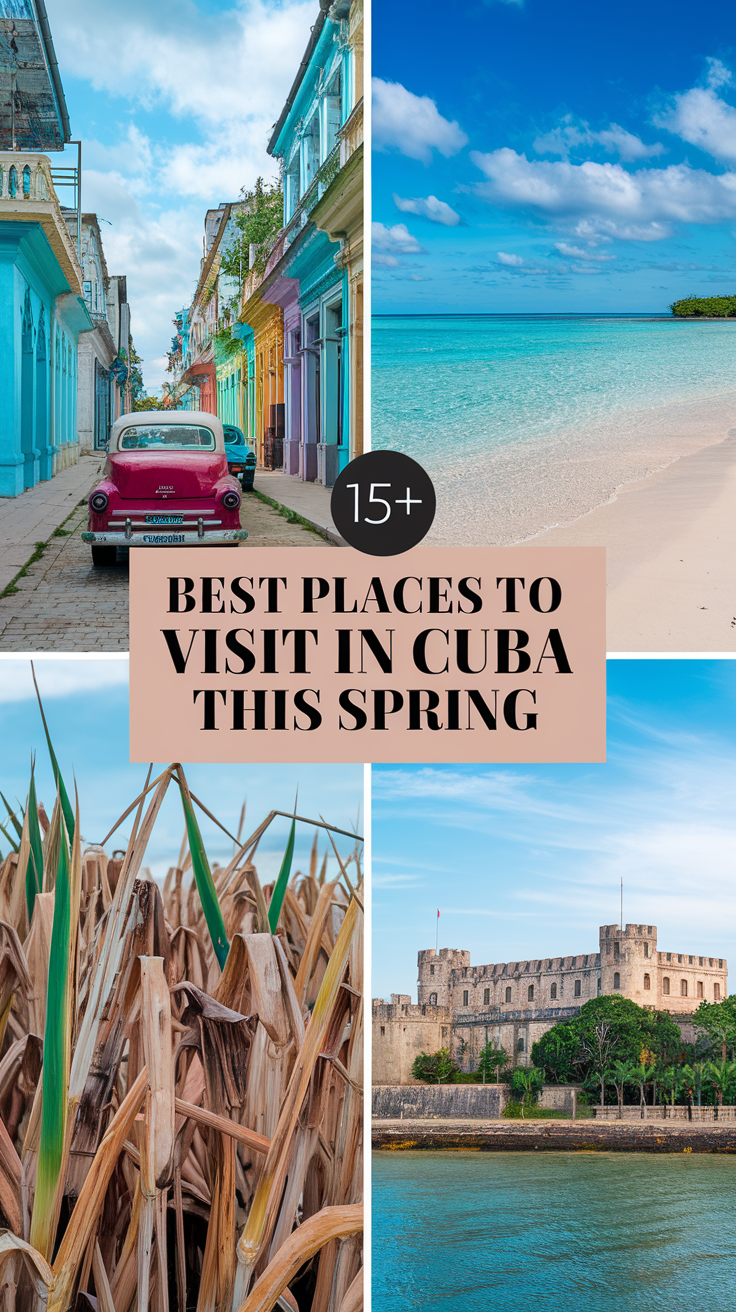 15+ Best Places to Visit in Cuba This Spring