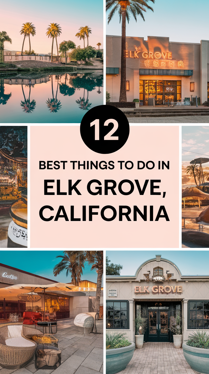 12 Best Things To Do In Elk Grove, California