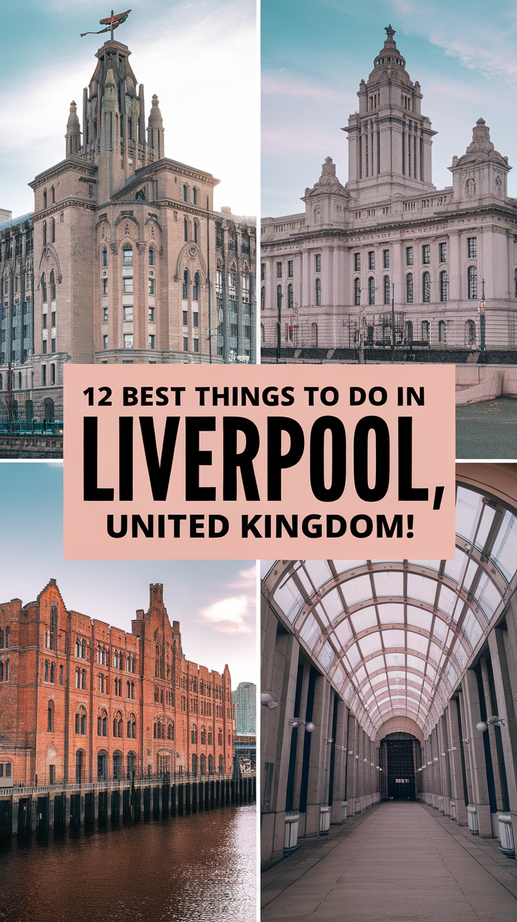 12 Best Things To Do In Liverpool, United Kingdom