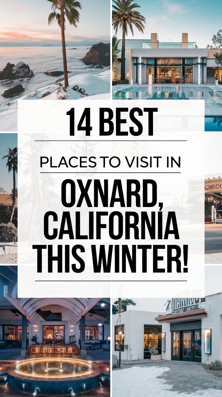 14 Best Places To Visit In Oxnard, California This Winter