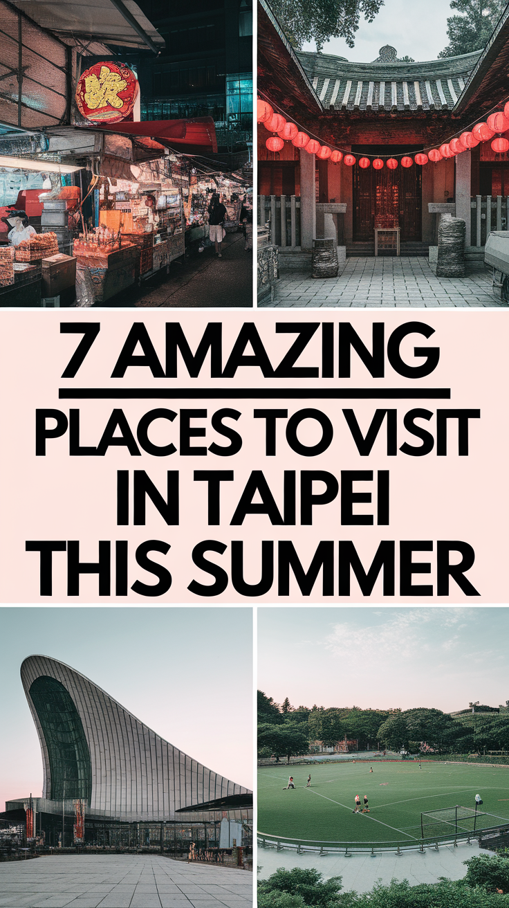 7 Best Places To Visit In Taipei This Summer